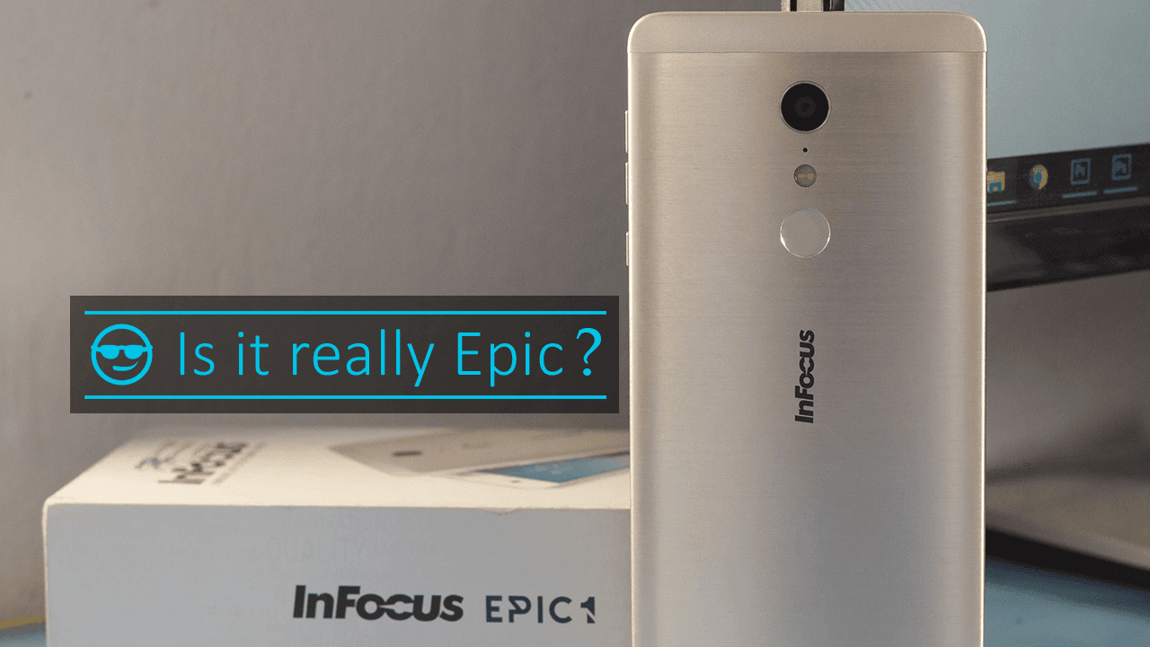 Infocus Epic 1 Full Review: Is it really Epic?