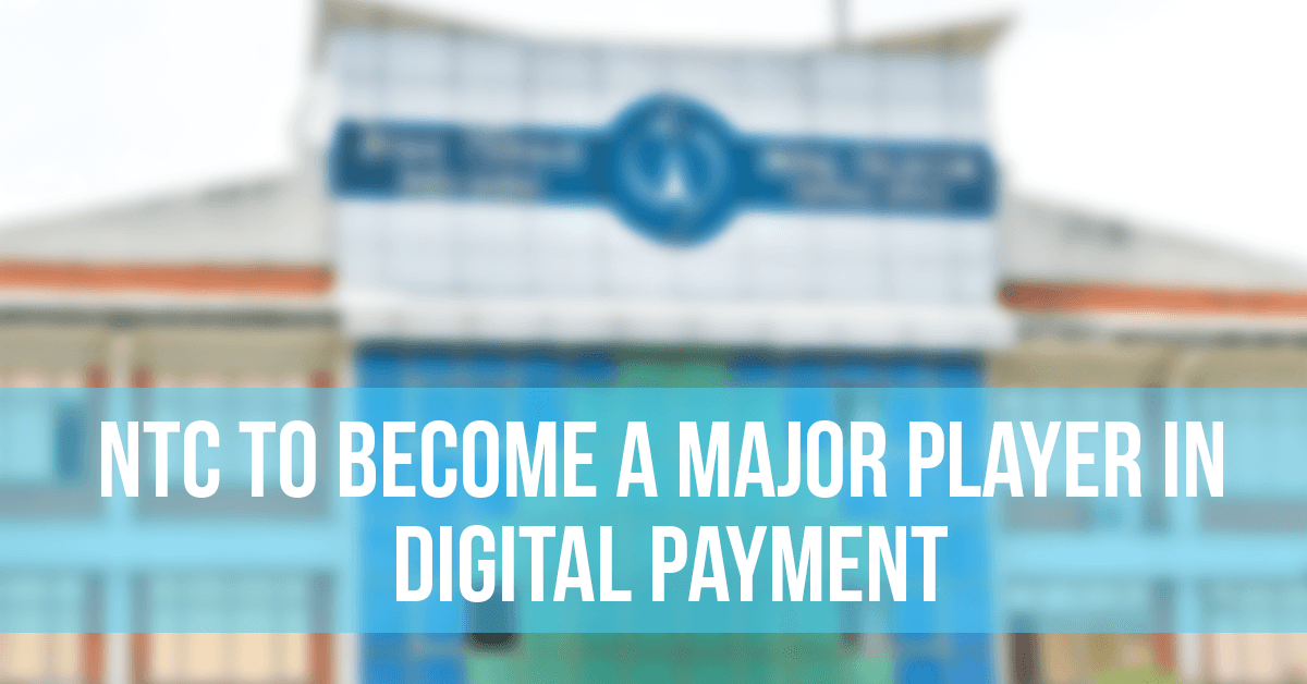 NTC To Become A Major Player In Digital Payment