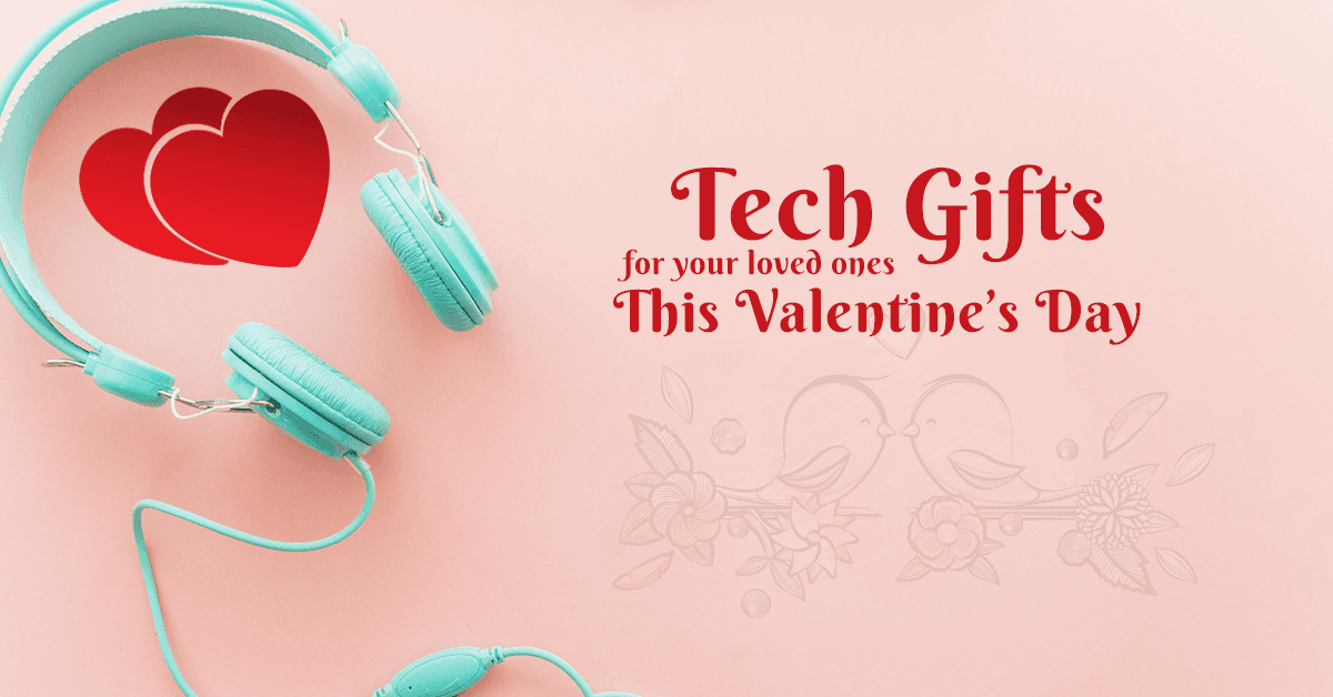 Tech gifts you can give your loved one this Valentine's Day