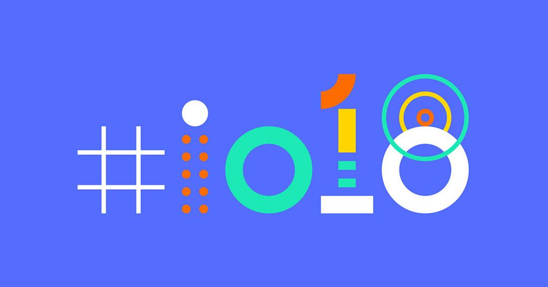 Google I/O 2018: Everything you need to know