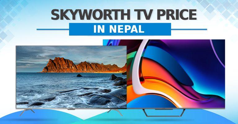 Skyworth TV Price in Nepal [Updated - Dashain Offer- 2023]