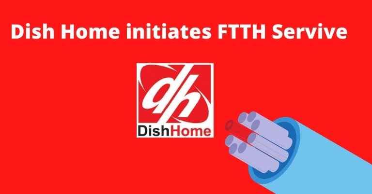 Dish Home initiates its internet service via FTTH technology in Kathmandu Valley