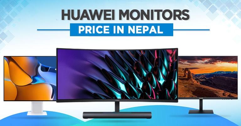 Huawei officially launches its budget and flagship monitors in Nepal