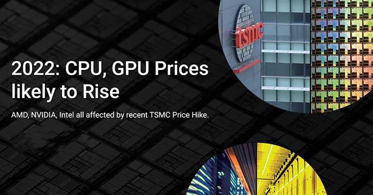 CPU and GPU prices to likely rise in 2022 after recent TSMC's price hike