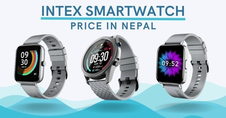 Intex's feature-rich affordable smartwatches are now available in Nepal