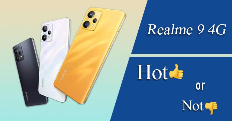 Realme 9 4G: Hot or Not?