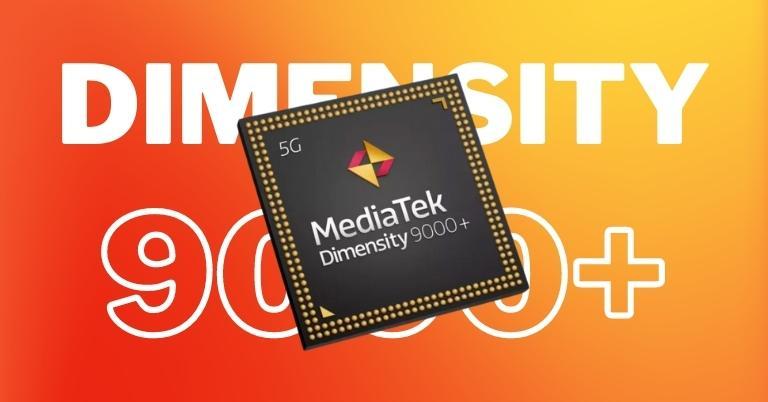 MediaTek unveils Dimensity 9000+ chip with 5% faster CPU