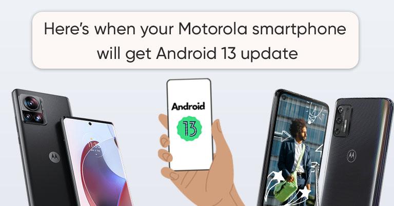 These are the Motorola smartphones eligible for Android 13 update