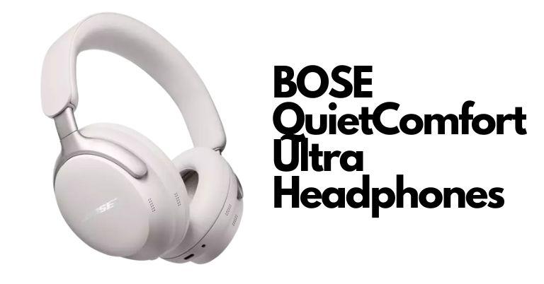 Bose launches its premium QuietComfort Ultra Headphones!