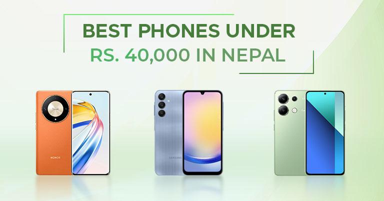 Best Mobile Phones Under Rs. 40,000 in Nepal [Updated]